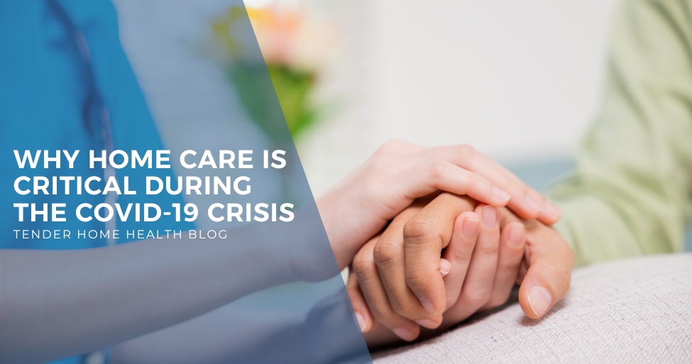 Why Home Care is Critical during the COVID-19 Crisis